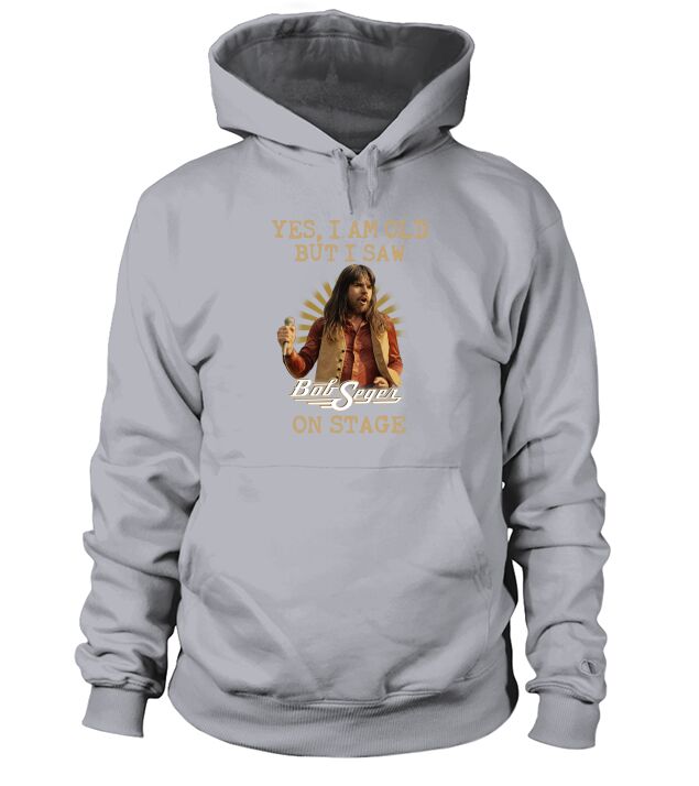 Yes I Am Old But Saw Bob Seger On Stage Hoodie Unisex
