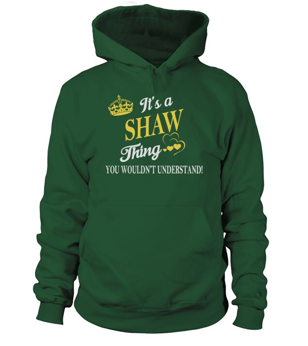 SHAW Shirts - Its a SHAW Thing You Wouldnt Understand Name Shirts Hoodie Unisex
