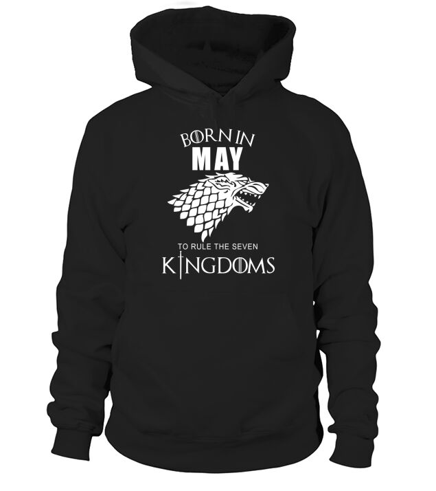 BORN IN MAY TO RULE THE SEVEN KINGDOMS Hoodie Unisex