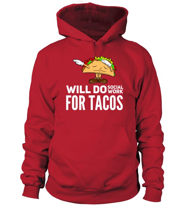 Will Do Social Work For Tacos Men's Hoodie