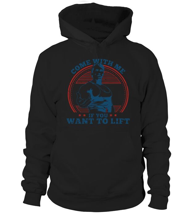 Come With Me If You Want To Lift Hoodie Unisex