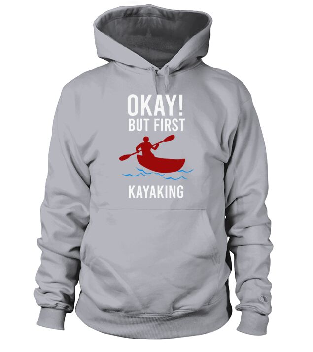 Kayaker Ok But first, Kayaking Funny Gift Idea Men's Hoodie