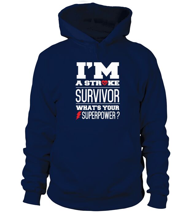IM A STROKE SURVIVOR WHATS YOUR SUPERPOWER T-SHIRT Hoodie Unisex
