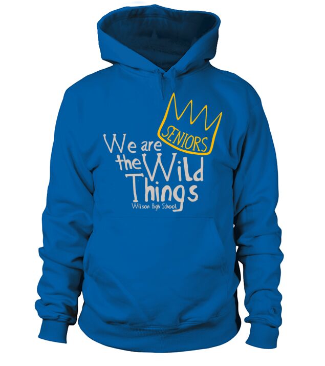 SENIORS We are the Wild Things Wilson High School Men's Hoodie