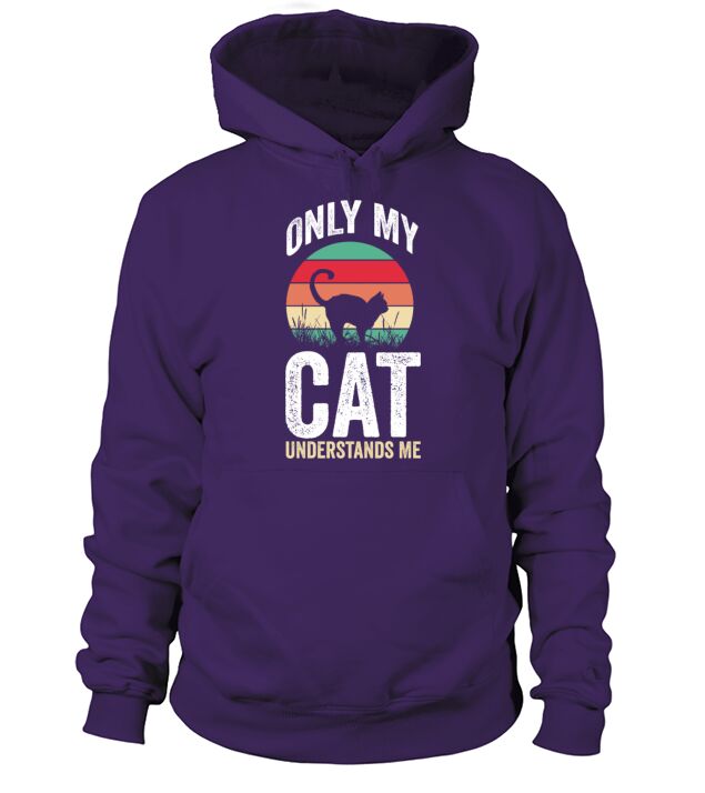 Only My Cat Understands Me Funny Cat Lover Hoodie Unisex