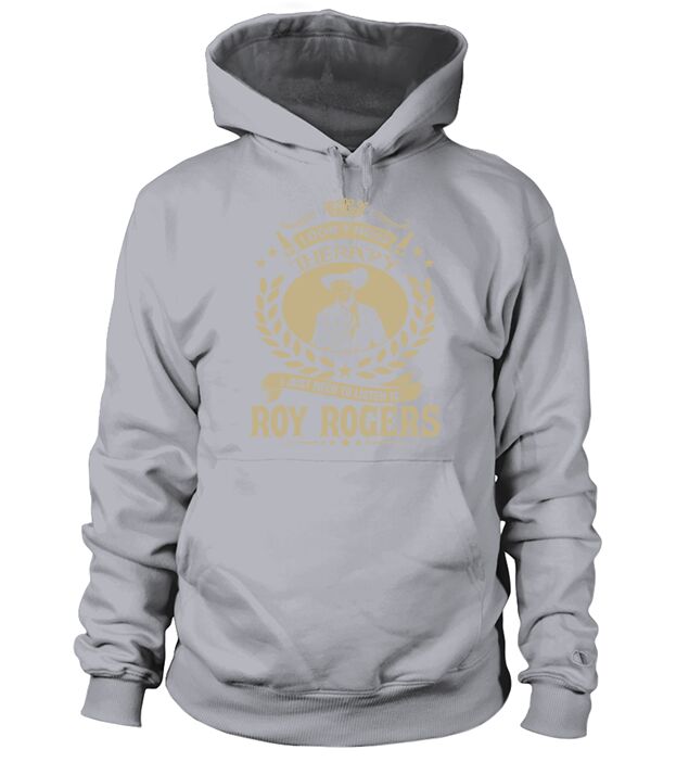I Dont Need Therapy I Just Need To Listen To Roy Rogers TShirt Hoodie Unisex