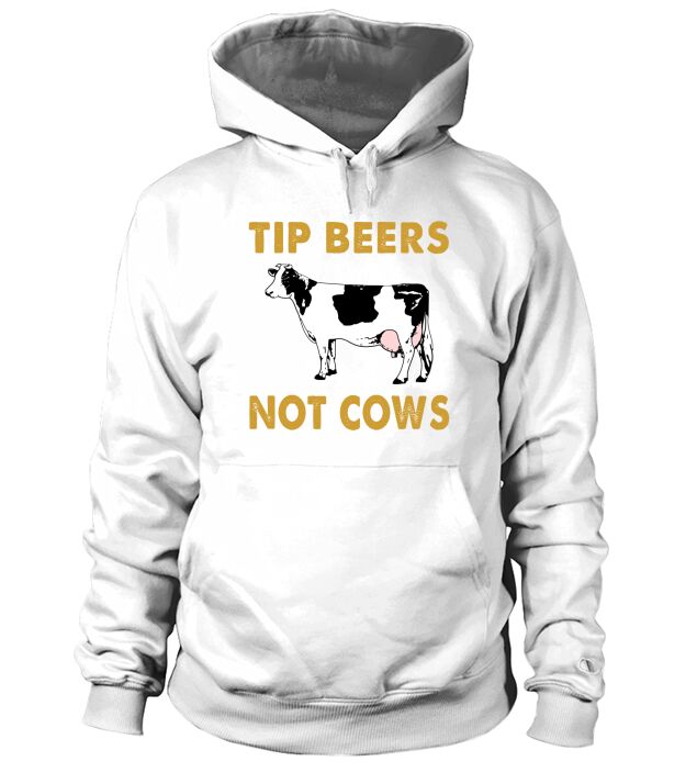 Funny Cow T-Shirt - Tip Beers Not Cows Hoodie Unisex