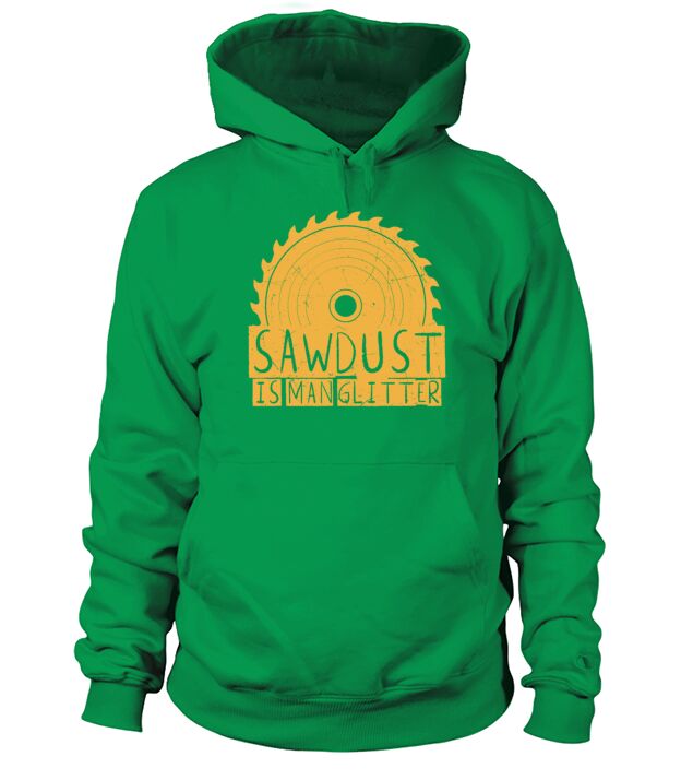 Funny Gift Sawdust Is Man vintage and retro Hoodie Unisex