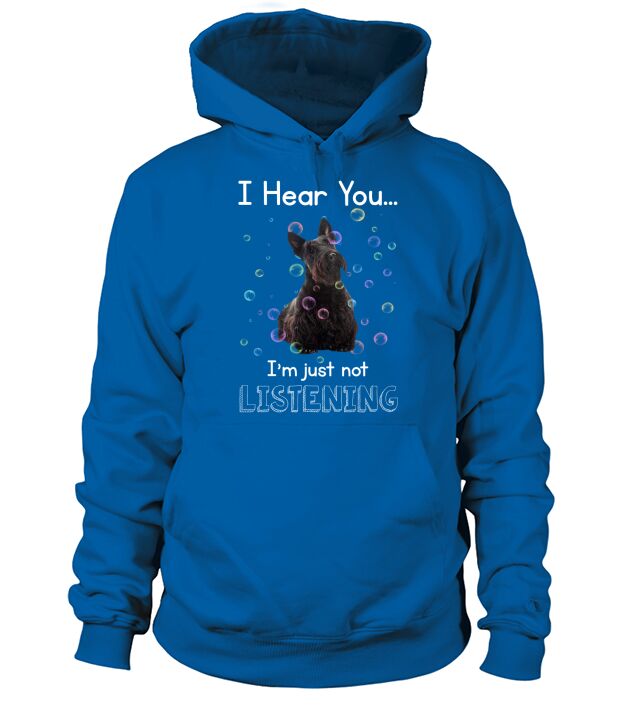 Scottish Terrier I Hear You I Am Just Not Listening Funny dog Lovers Hoodie Unisex