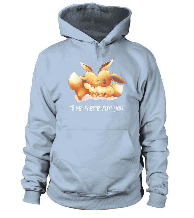 Eevee Ill Be There For You Hoodie Unisex