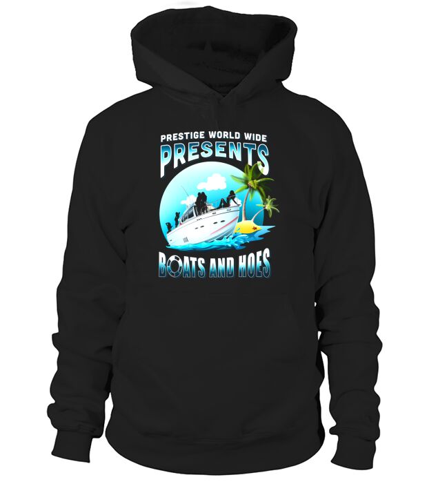 PRESTIGE WORLDWIDE PRESENT BOATS AND HOES shirt, hoodie, sweater, longsleeve t-shirt Hoodie Unisex