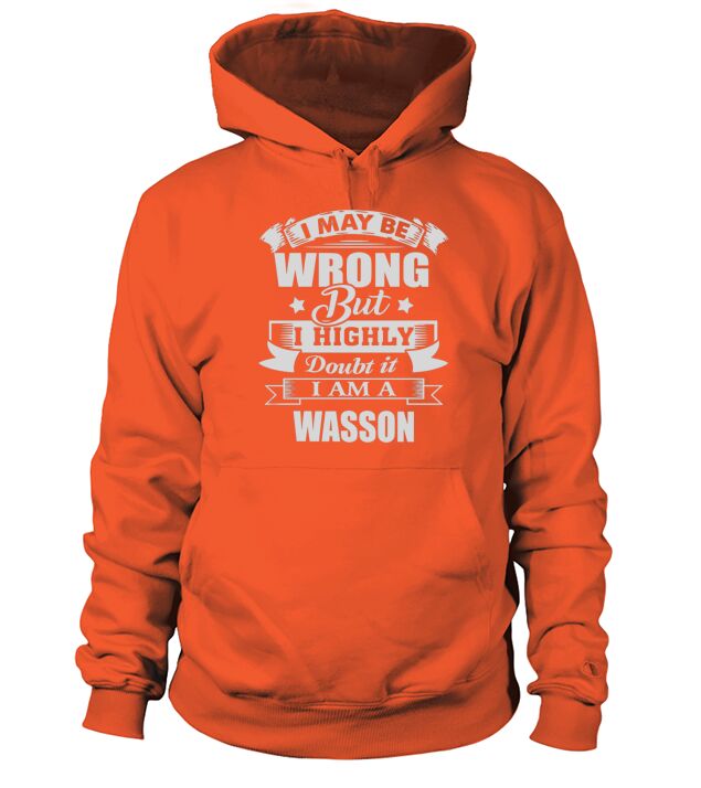 im WASSON, i may be wrong but i highly doubt it. Hoodie Unisex