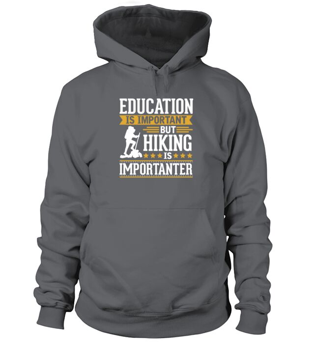 Hiking Is Importanter Funny T-Shirt Men's Hoodie