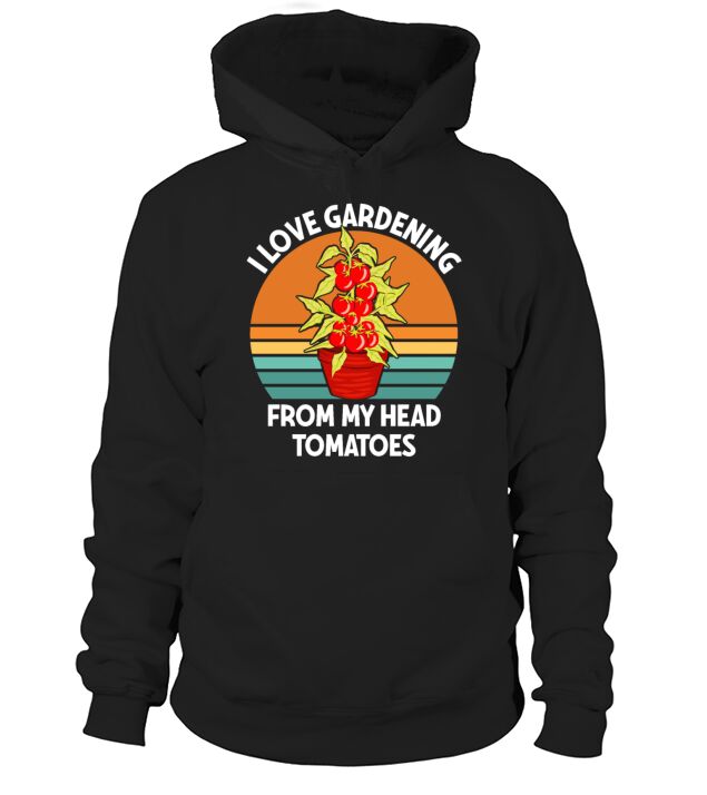 I Love Gardening From My Head Tomatoes Gardening Men's Hoodie