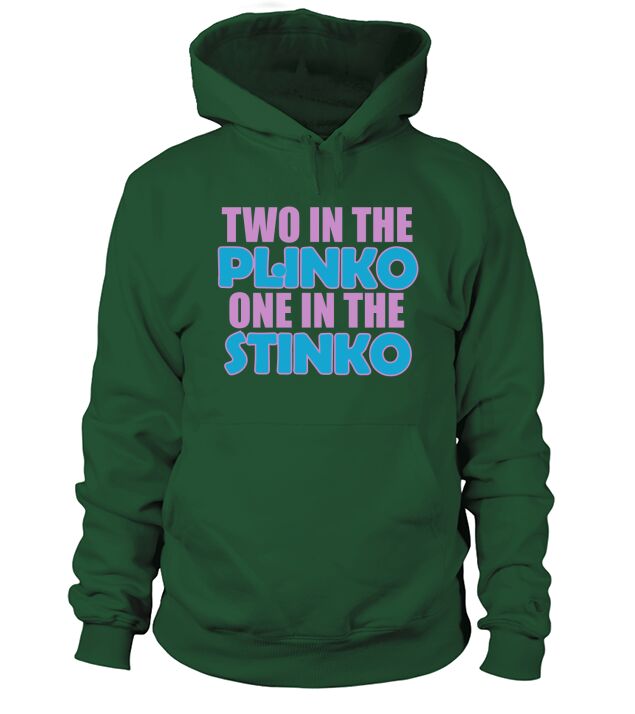 Two in the Plinko One in the Stinko T-Shirt Hoodie Unisex