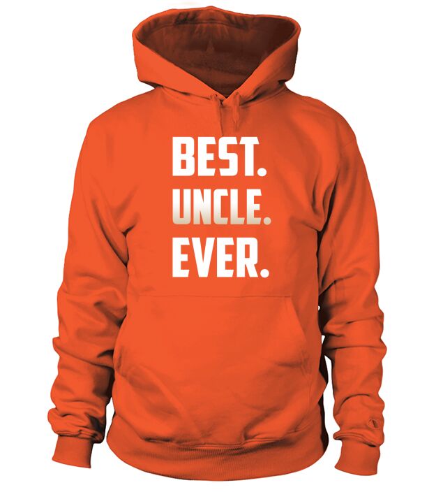 BEST UNCLE EVER T-SHIRT FATHERS DAY HUSBAND DAD UNCLE GIFTS Hoodie Unisex