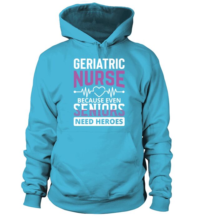 Geriatric nurse because seniors need heroes Men's Hoodie