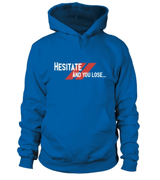 Dont Hesitate Hoodie Unisex