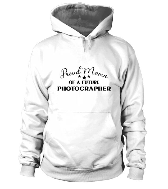 Happy Mother Day Proud Mom Mama Of A Future PHOTOGRAPHER  Jobs 2020 Hoodie Unisex