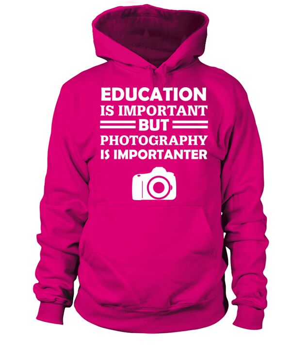Education Is Important But Photography Is Importan Hoodie Unisex