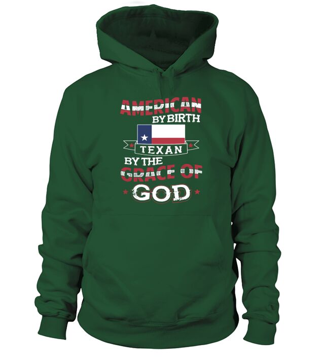 American By Birth, Texan by the grace of GOD T-Shirt Hoodie Unisex