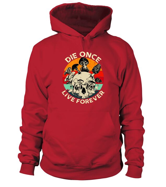 Retro Die Once Live Forever Mushroom Skull Vintage - Unisex Long Sleeve Hoodie Unisex