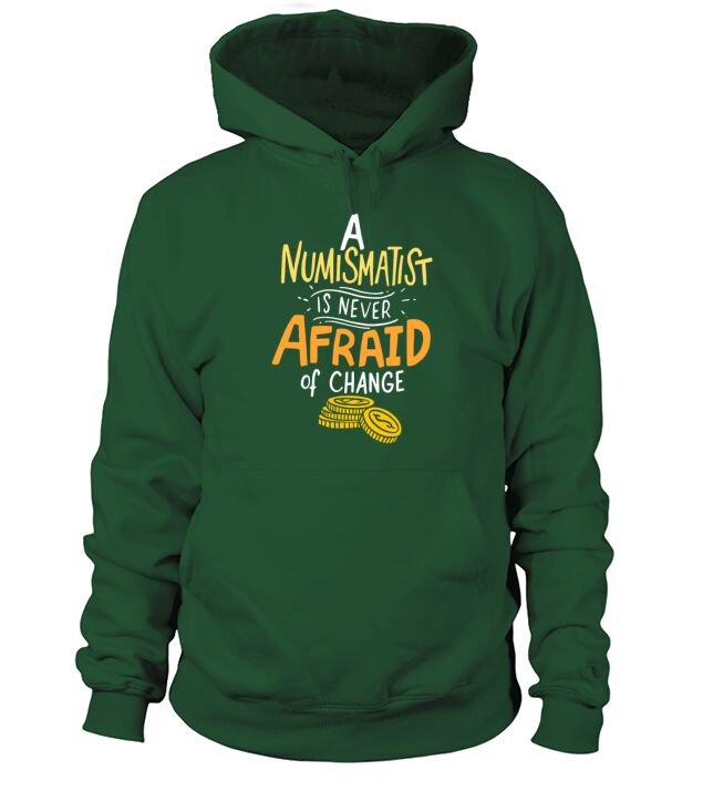 Never Afraid Of Change - Funny Coin Collector Hoodie Unisex