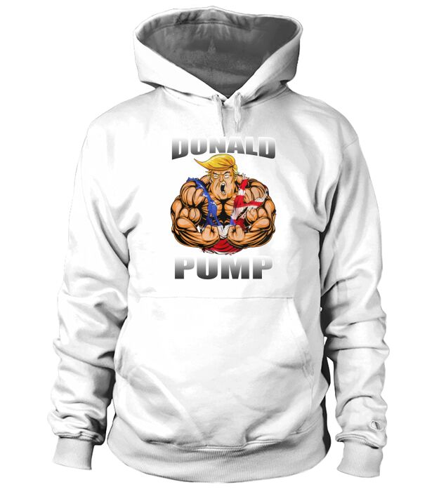 Donald Pump Shirt Hoodie Unisex