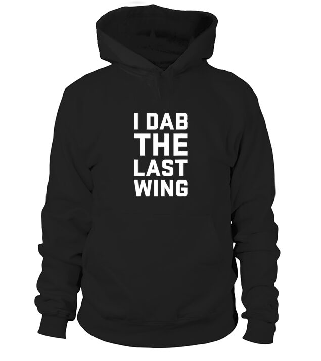 I Dab the Last Wing Funny Hot Spicy Chicken Wing Hoodie Unisex