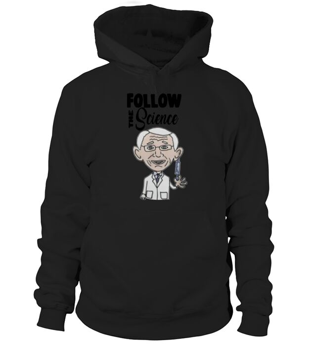 Follow the Science with Dr Fauci Hoodie Unisex