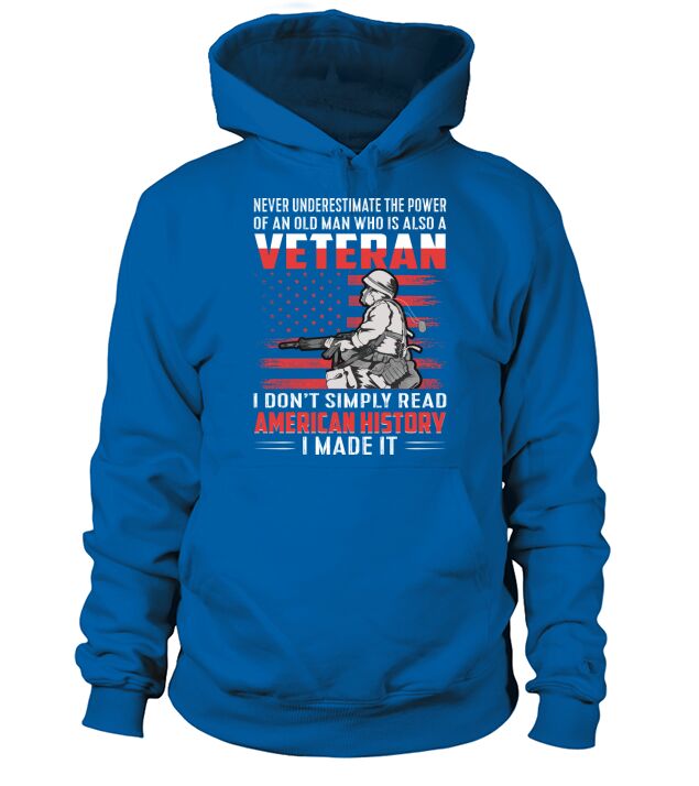 Never underestimate the power of an old man who is also a veteran Hoodie Unisex