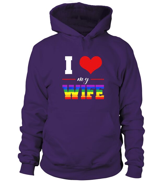 I love my Wife   Lgbt Lesbian Gay Pride Rainbow Hoodie Unisex