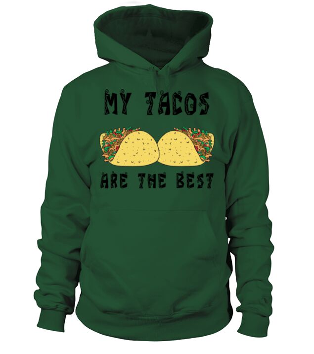Mexican My Tacos Are The Best Men's Hoodie