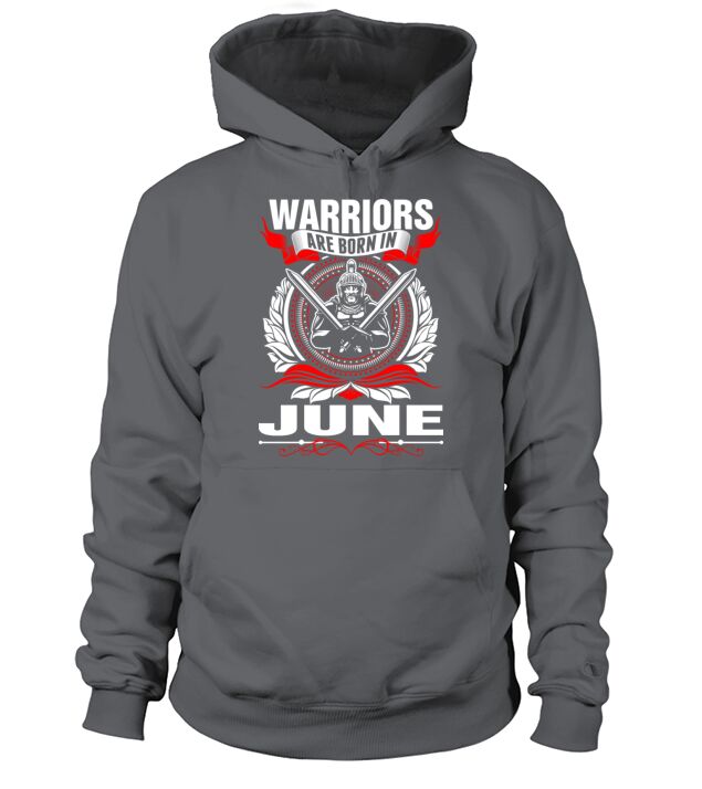 Warriors Are Born In June Tshirt Men's Hoodie