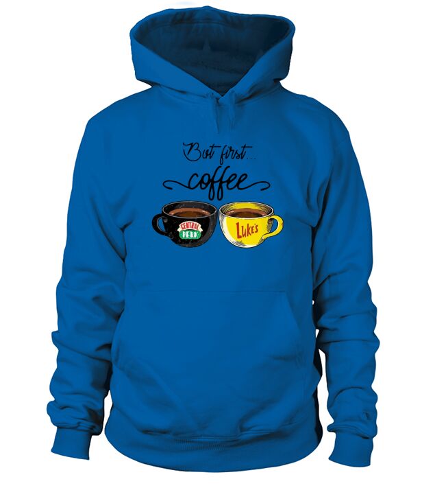 But First Coffee Central Perk Luke’s shirt Hoodie Unisex