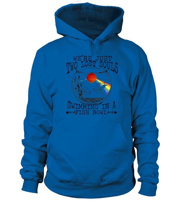 Pink Floyd We’re just two lost souls swimming in a fish bowl shirt Hoodie Unisex