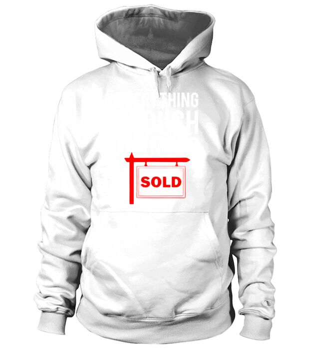 Real Estate Agent T-Shirt - Everything I Touch Turns To Sold Hoodie Unisex