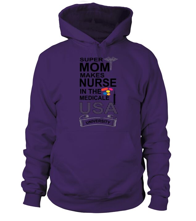 Super Mom Makes Nurse in the Medicale USA University Hoodie Unisex