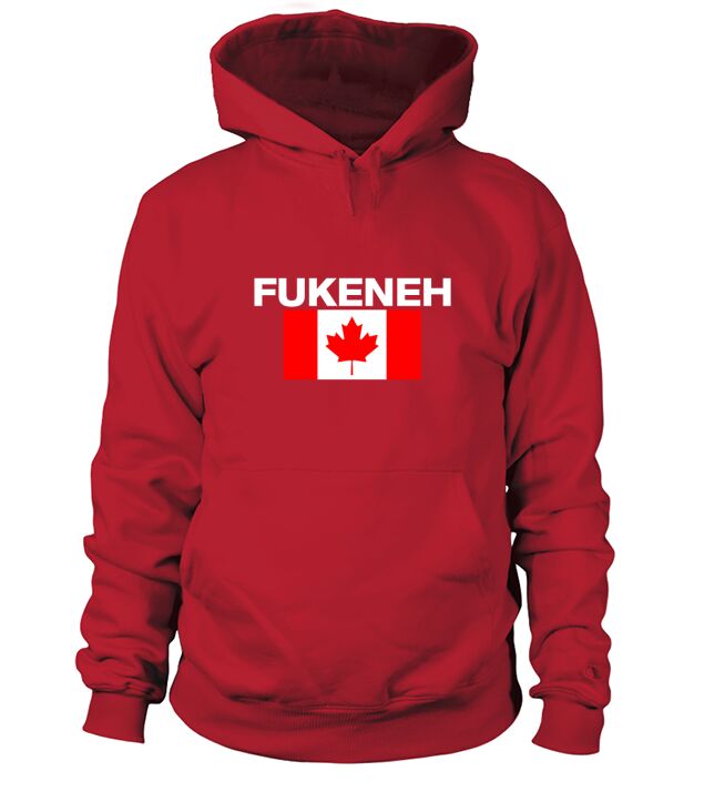 Fukeneh Canada Flag  Humorous Fun Slang Accent Hoodie Unisex