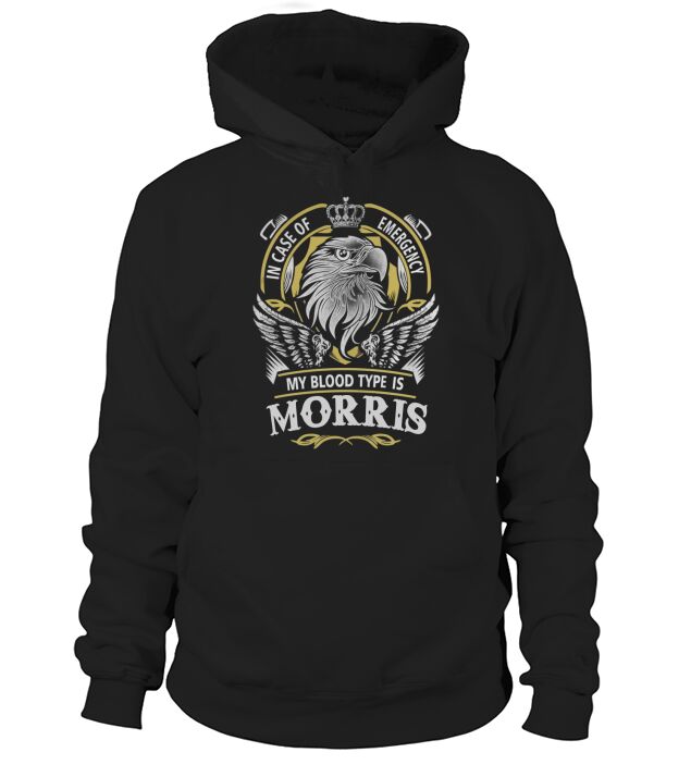 MORRIS In Case Of Emergency My Blood type Is MORRIS Gifts T Shirt Hoodie Unisex