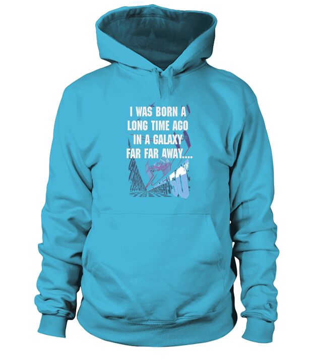 I Was Born A Long Time Ago Hoodie Unisex