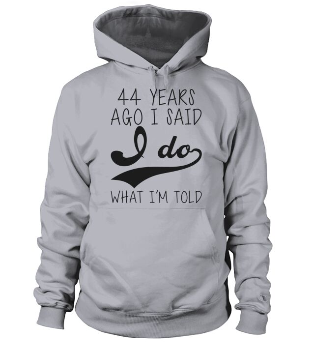 44 Years Ago I Said I Do Wedding Anniversary Hoodie Unisex
