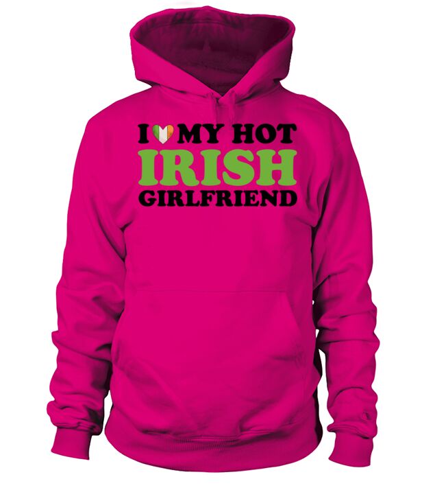 I Love My Hot Irish Girlfriend Hoodie Unisex