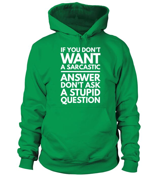 Sarcastinc Answer Stupid Question Funny Men's Hoodie
