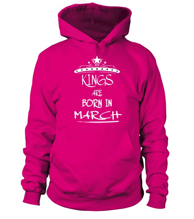 KINGS ARE BORN IN MARCH Hoodie Unisex
