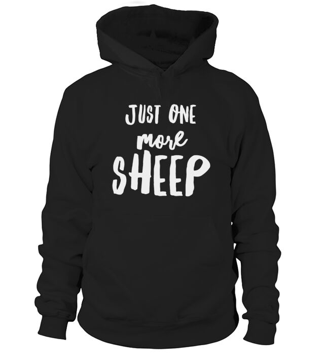 Funny Just One More Sheep T-Shirt for Sheep Farmers Hoodie Unisex