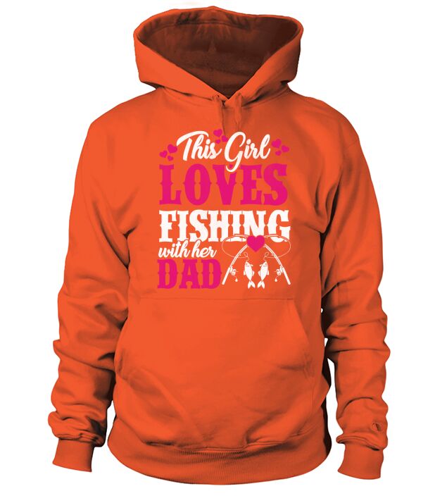 This girl loves fishing with her dad T shirt Hoodie Unisex