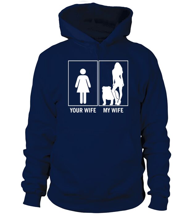 Your Wife My Wife Funny English Bulldog Dog Lovers T-Shirt 1 Hoodie Unisex