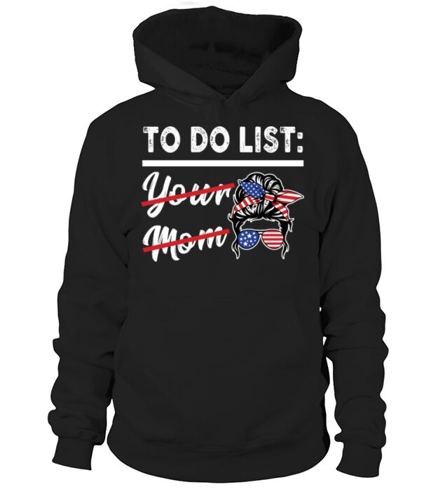 Funny To Do List Your Mom Sarcastic Quote Men's Hoodie