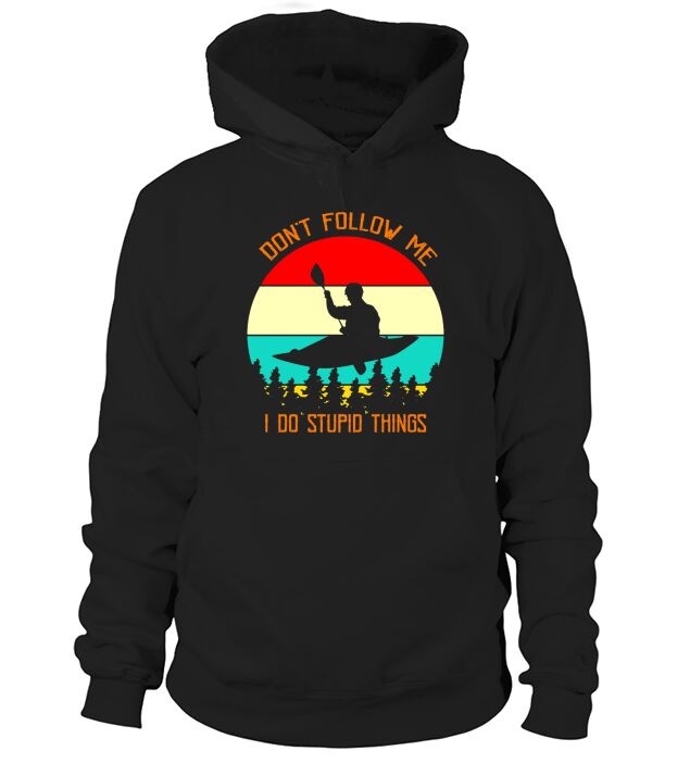 Kayaking Lover Dont Follow Me Hoodie Unisex